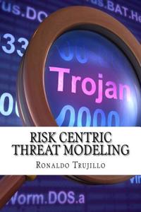Risk Centric Threat Modeling