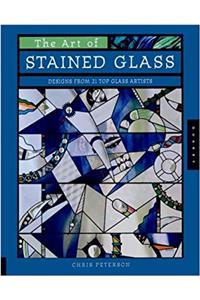 The Art of Stained Glass: Designs from 21 Top Glass Artists