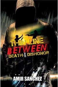 Thin Line Between Death and Dishonor