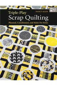 Triple-play Scrap Quilting
