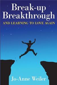 Break-Up Breakthrough & Learning to Love Again