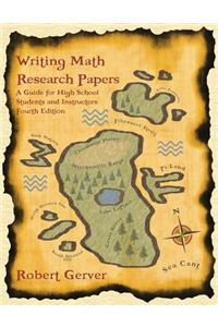 Writing Math Research Papers: A Guide for High School Students and Instructors (4th Edition)