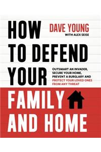 How to Defend Your Family and Home