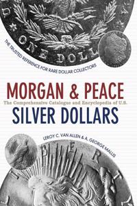 Comprehensive Catalog and Encyclopedia of Morgan and Peace Dollars