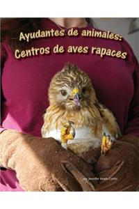 Ayudantes de Animales: Centros de Aves Rapaces (Animal Helpers: Raptor Centers)