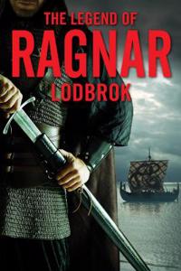 The Legend of Ragnar Lodbrok: Viking King and Warrior