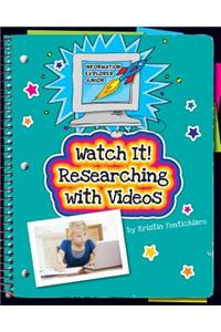 Watch It! Researching with Videos