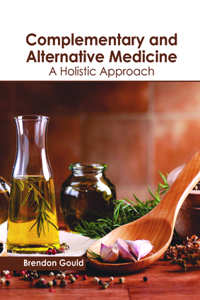 Complementary and Alternative Medicine: A Holistic Approach
