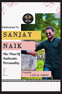 Sanjay Naik : The Man Of Authentic Personality