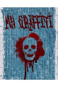 My Graffiti: I Like Graffiti. Graffiti Journal Sketchbook Inspirational Notebook to Write Down Things, Take Notes, Street Art Design Modern Artistic Expression R