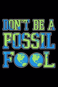 Don't Be a Fossil Fool