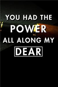 You Had The Power All Along My Dear