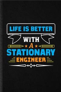 Life Is Better with a Stationary Engineer