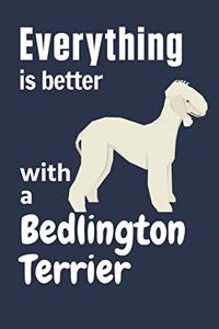 Everything is better with a Bedlington Terrier