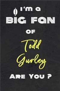 I'm a Big Fan of Todd Gurley Are You ? - Notebook for Notes, Thoughts, Ideas, Reminders, Lists to do, Planning(for Football Americain lovers, Rugby gifts)