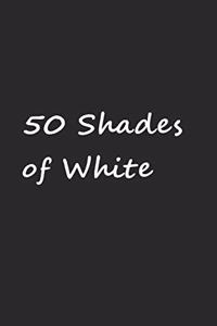 50 Shades of White