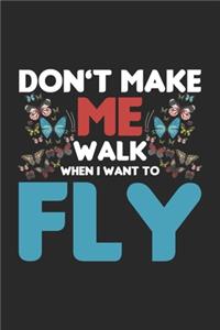 Don't make me Walk When I want to Fly