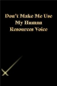 Don't Make Me Use My Human Resources Voice