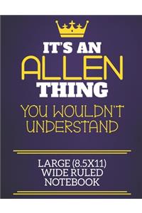 It's An Allen Thing You Wouldn't Understand Large (8.5x11) Wide Ruled Notebook