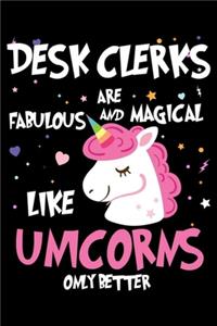 Desk Clerks Are Fabulous And Magical Like Unicorns Only Better