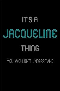 It's A Jacqueline Thing, You Wouldn't Understand