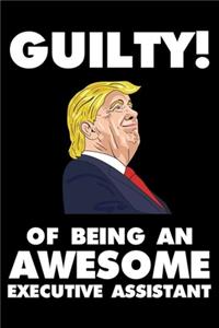Guilty! Of Being An Awesome Executive Assistant