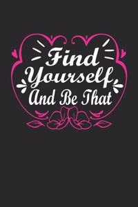 find yourself and be that