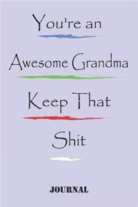 You're an Awesome Grandma Keep That Shit. best gift Birthday/Valentine's Day/Anniversary for friendS, FAMILY Notebook, Journal