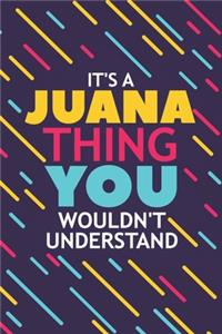 It's a Juana Thing You Wouldn't Understand