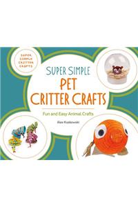 Super Simple Pet Critter Crafts: Fun and Easy Animal Crafts