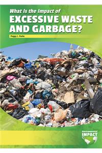 What Is the Impact of Excessive Waste and Garbage?