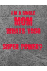 I'm a Single Mom, Whats your Super Power?