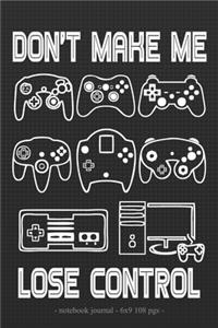DON'T MAKE ME LOSE CONTROL Notebook Journal
