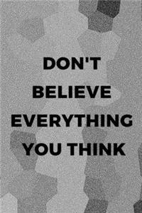 Don't Believe Everything You Think