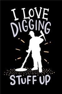 Metal Detector Notebook I Love Digging Stuff Up