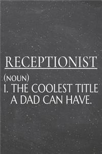 Receptionist (noun) 1. The Coolest Title A Dad Can Have.