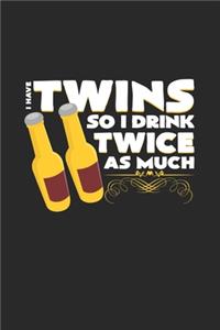 I have twins so I drink: 6x9 Twins - blank with numbers paper - notebook - notes