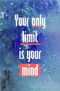 Your Only Limit Is Your Mind