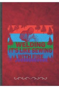 Welding It's Like Sewing with Fire