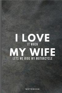I Love It When My Wife Lets Me Ride My Motorcycle