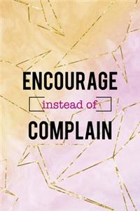 Encourage Instead Of Complain