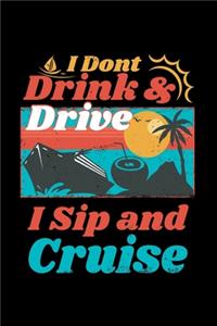 I Don't Drink And Drive I Sip And Cruise