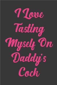 I Love Tasting Myself On Daddy's Cock