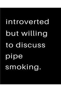 Introverted But Willing To Discuss Pipe Smoking