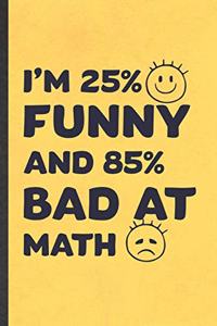I'm 25% Funny and 85% Bad at Math