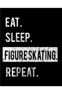 Eat Sleep Figure Skating Repeat: 2020 Calendar Day to Day Planner Dated Journal Notebook Diary 8" x 10" 110 Pages Clean Detailed Book