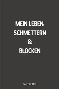 Mein Leben Schmettern und Blocken Taktikbuch: Sagenhaft als Journal Strategie oder Taktikbuch für jeden Trainer oder Coach Notizbuch zum reinschreiben von Notizen beim Training oder Volleyballer