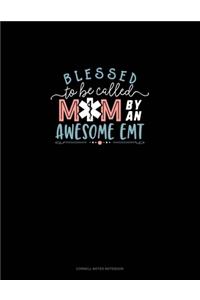 Blessed To Be Called Mom By An Awesome EMT