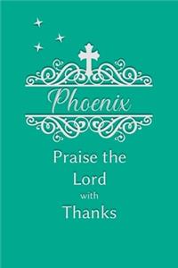 Phoenix Praise the Lord with Thanks
