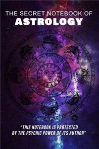 The Secret Notebook of Astrology - 100 lined pages for all paranormal activities - 6'X9' format.
